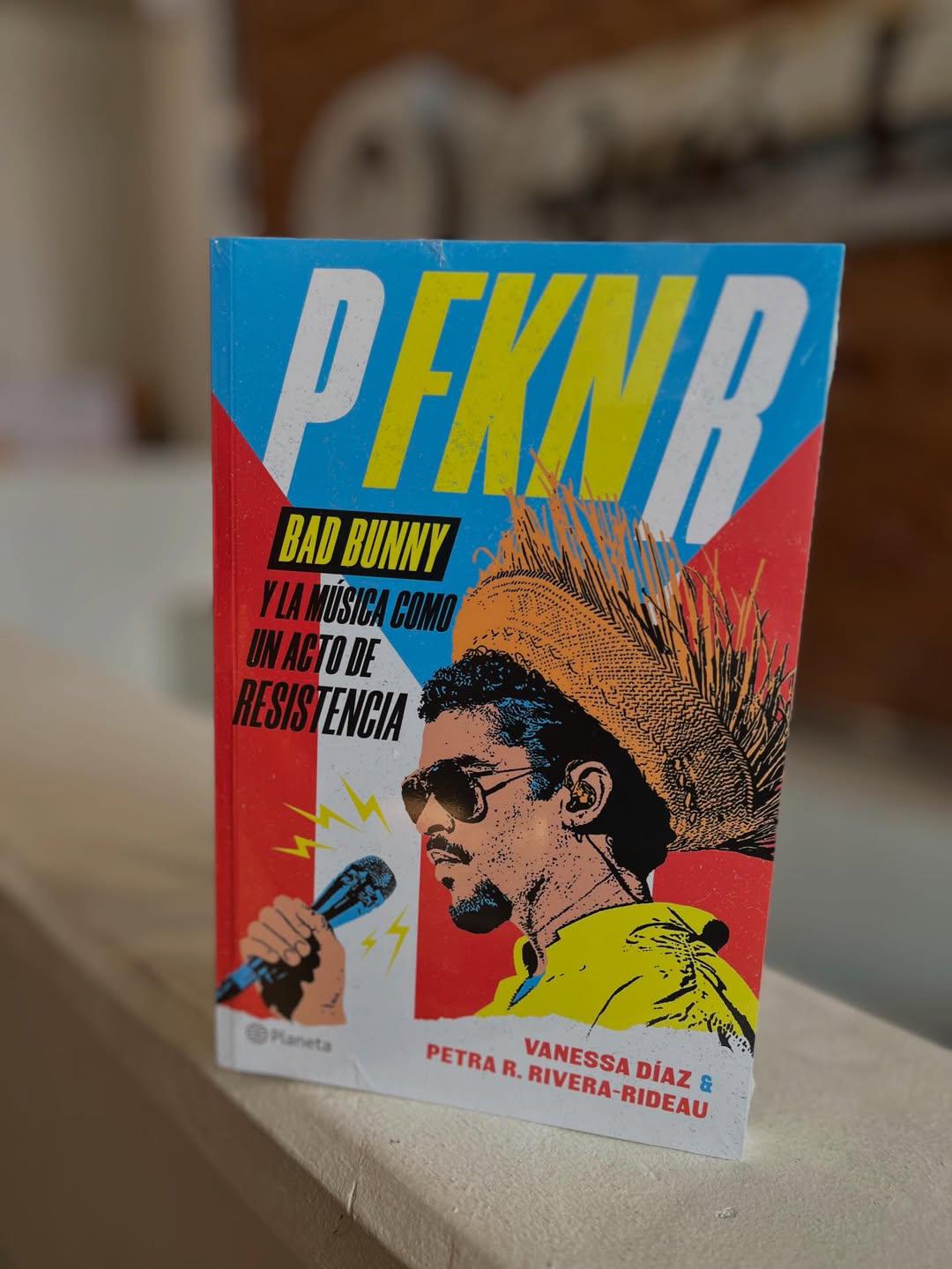 Libro 'P FKN R. Bad Bunny y la música como acto de resistencia' .