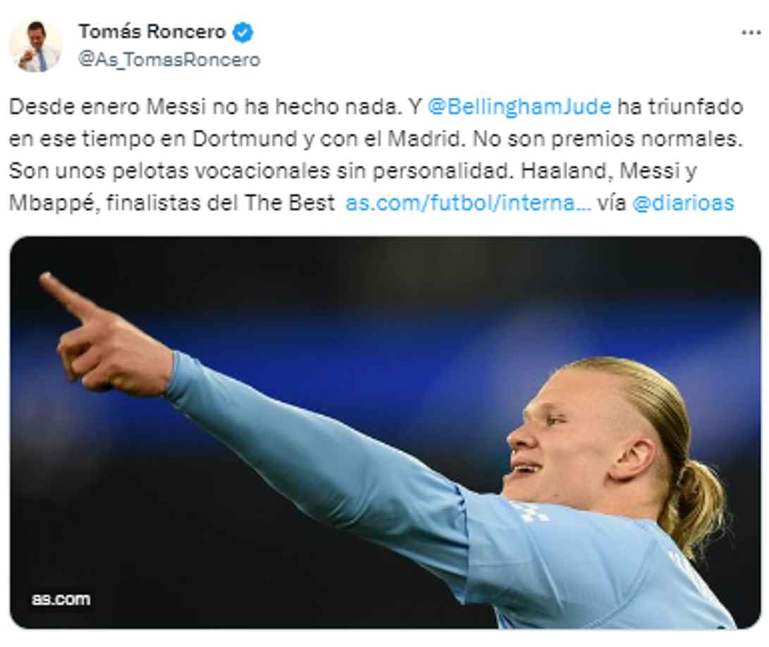 Tomás Roncero, de Diario AS de España: “Desde enero, Messi no ha hecho nada y Bellingham ha triunfado en ese tiempo en Dortmund y Real Madrid. No son premios normales”. 