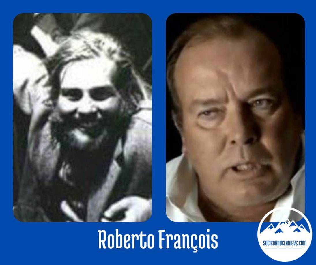 Roberto Francois: Era un jovencito de 20 años, dicen sus compañeros que parecía haber nacido<b> sin instinto de supervivencia</b>, desde el momento del accidente, cuando se sentó en la nieve, encendió un cigarrillo y dijo: «¡La quedamos!»En la montaña, Bobby parecía no tener ganas de vivir. Los demás creían que le daba igual vivir o morirse, <b>tal era su grado de apatía y depresión</b>. No colaboraba mucho. Derretía hielo cuando le obligaban. Si le amenazaban con dejar de darle comida si no trabajaba, él respondía «Me parece justo».Actualmente, <b>está casado</b> con Graciana Manini. <b>Tiene 6 hijos. </b>Es técnico y productor <b>Agropecuario</b> y vive entre su rancho y Carrasco. Es un hombre de perfil bajo, reservado, sencillo, amable y muy agradable.