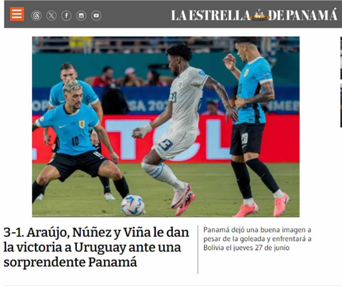 La Estrella de Panamá - “Araújo, Núñez y Viña le dan la victoria a Uruguay ante una sorprendente Panamá”, que “dejó una buena imagen a pesar de la goleada y enfrentará a Bolivia el jueves 27 de junio”.