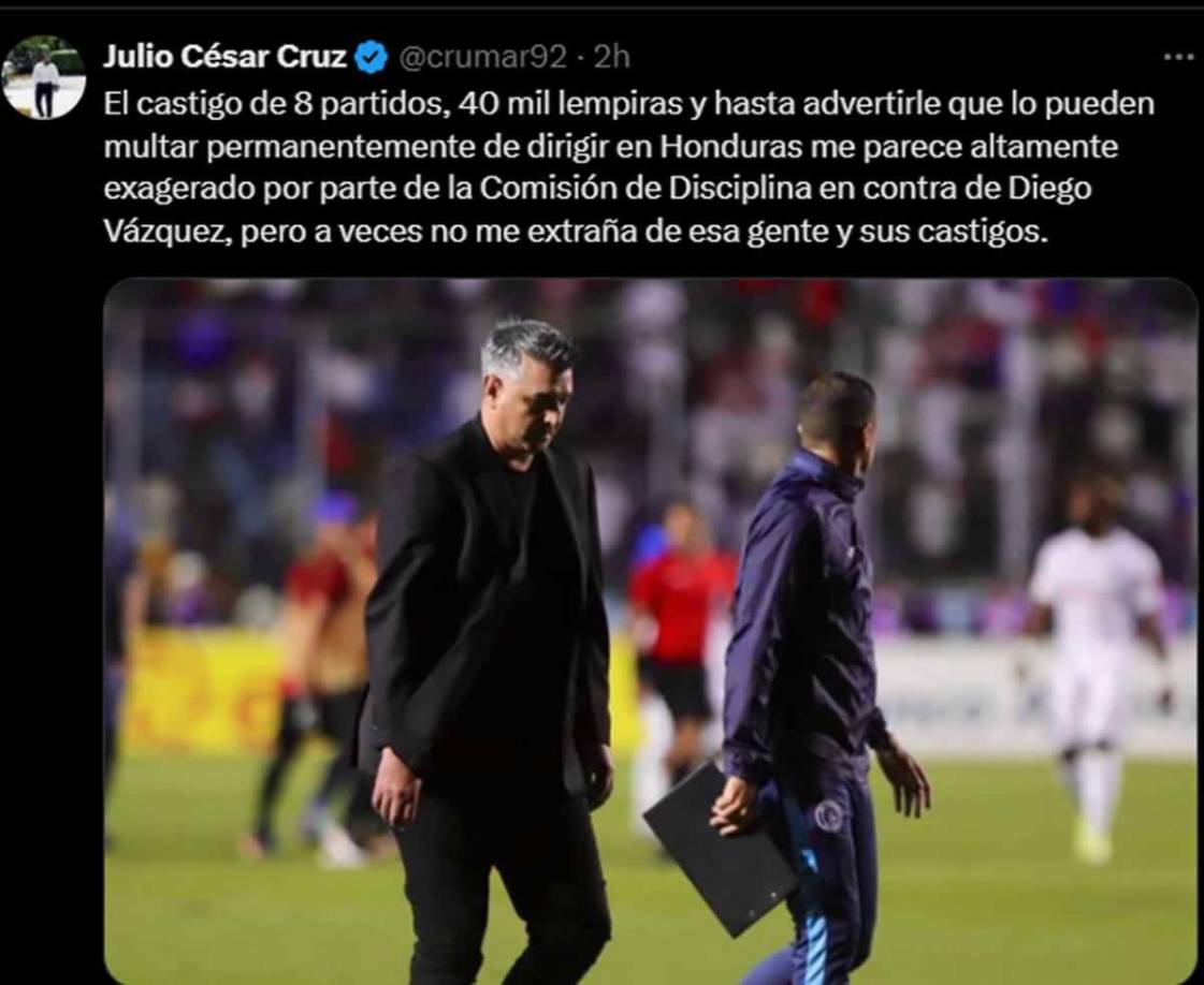 Julio César Cruz, de Diario El Heraldo - “El castigo de 8 partidos, 40 mil lempiras y hasta advertirle que lo pueden multar permanentemente de dirigir en Honduras me parece altamente exagerado por parte de la Comisión de Disciplina en contra de Diego Vázquez, pero a veces no me extraña de esa gente y sus castigos”.