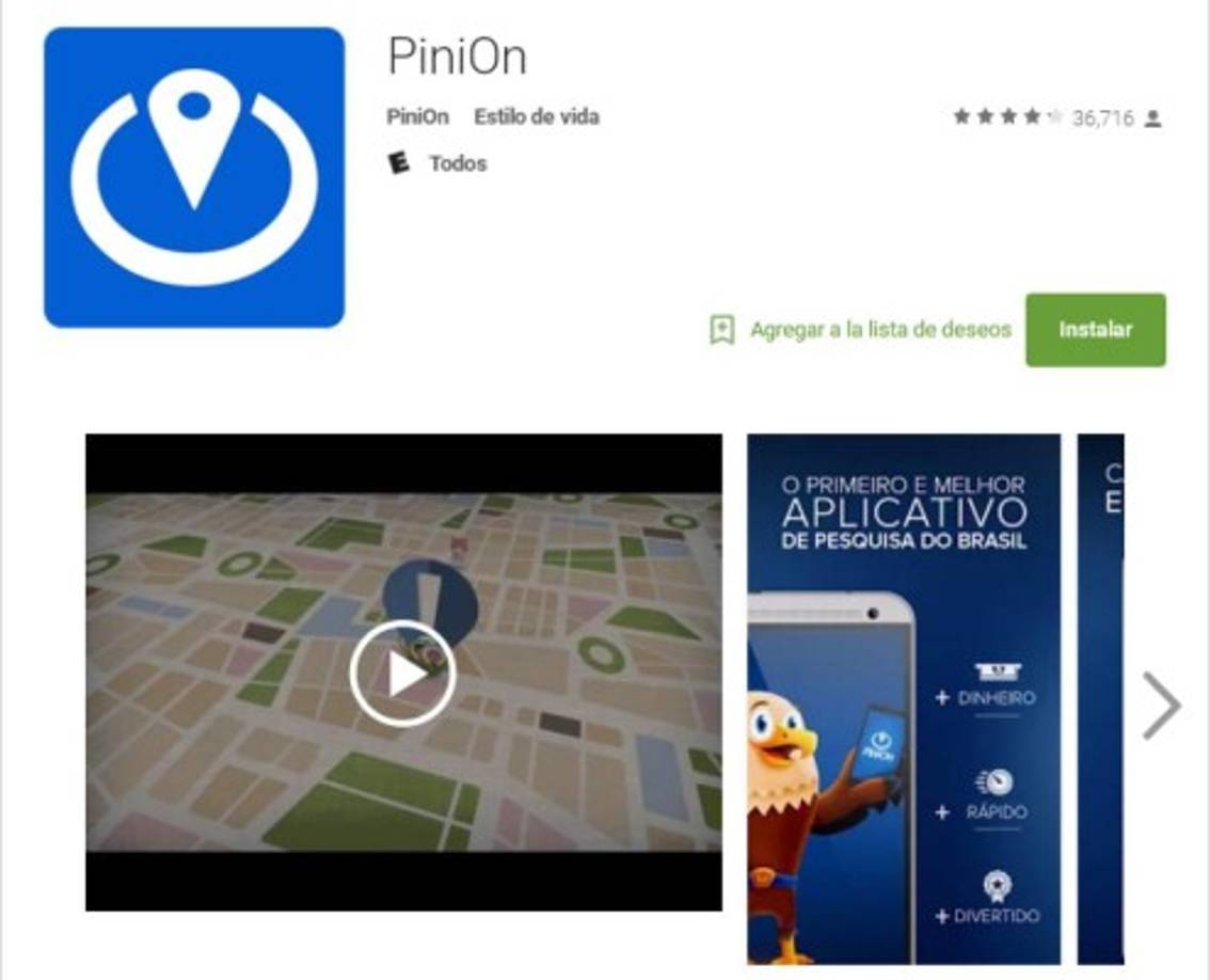PiniOn:<br/><br/>pide completar misiones para canjearlas por dinero. Está disponible en países como Brasil o México.<br/><br/>