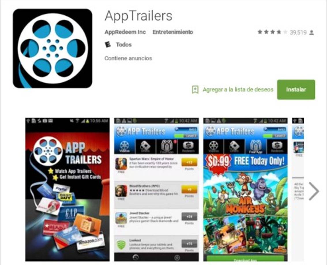AppTrailers:<br/><br/>Si lo tuyo es el cine esta aplicación es para ti ya que ofrece dinero a cambio de ver trailers de películas. <br/><br/>La oferta es tentadora pero requiere mucha paciencia ya que para ganar 1 dólar hay que ver aproximadamente 200 trailers.