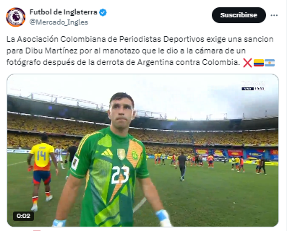 “La Asociación Colombiana de Periodistas Deportivos exige una sanción para Dibu Martínez por el manotazo que le dio a la cámara de un fotógrafo después de la derrota de Argentina contra Colombia”.
