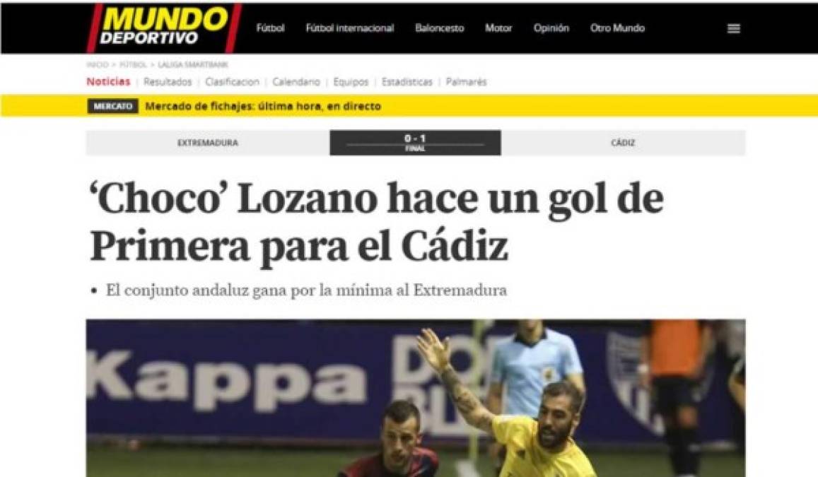 Mundo Deportivo - '‘Choco’ Lozano hace un gol de Primera para el Cádiz'. 'El Cádiz, con un nuevo gol del hondureño Anthony Rubén 'Choco' Lozano, se situó a orillas de LaLiga Santander, en la que no juega desde hace quince años, con los tres puntos obtenidos en el Francisco de la Hera (0-1), escenario del Extremadura, que contempla como algo irremediable el descenso a la Segunda División B'.