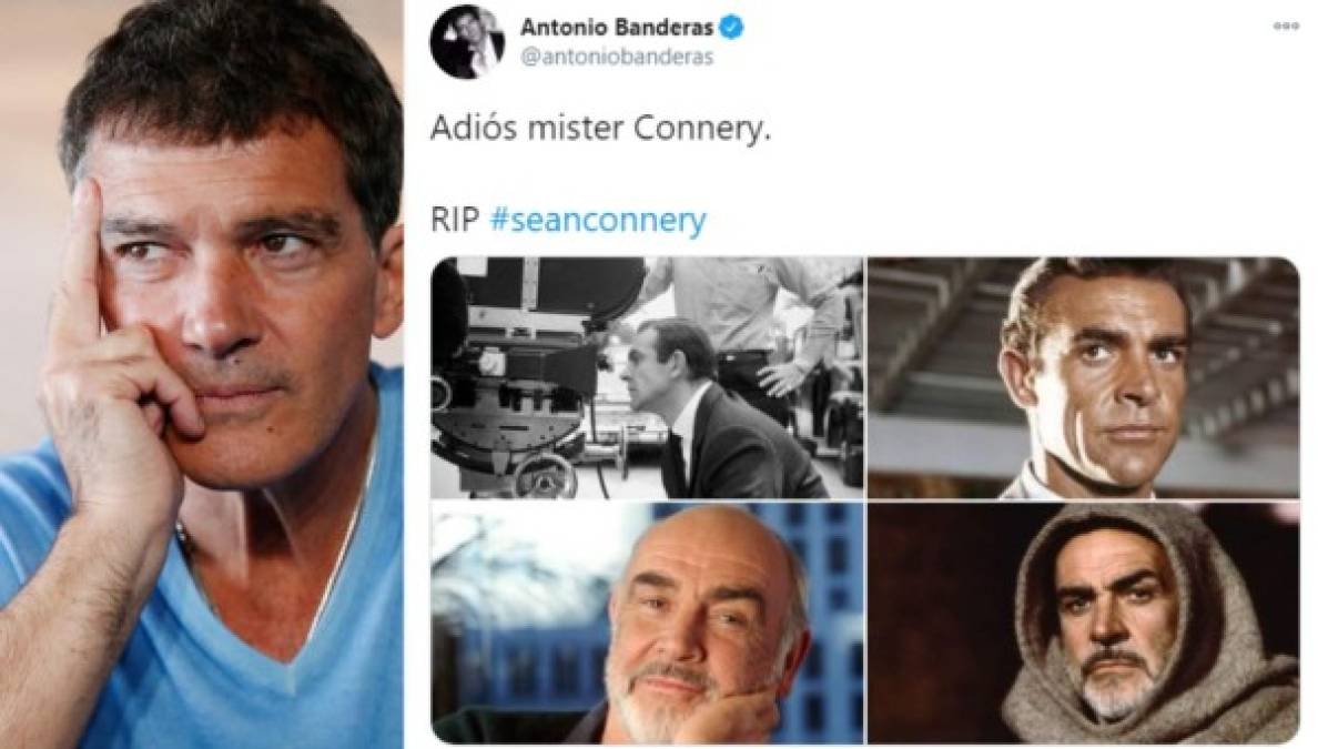 Por su parte, el actor español Antonio Banderas publicó un collage con algunos de los personajes icónicos de Sean Connery y escribió: “Adios mister Connery”.