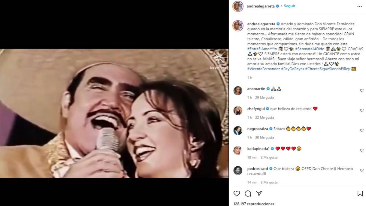 La conductora y actriz Andrea Legarreta también se expresó en redes sociales y compartió un video junto al cantante: “Amado y admirado Don Vicente Fernández, guardo en la memoria del corazón y para siempre este dulce momento. Afortunada me siento de haberlo conocido, gran talento, caballeroso, cálido, gran anfitrión. Siempre estará con nosotros, un gigante como usted no se va jamás”. 