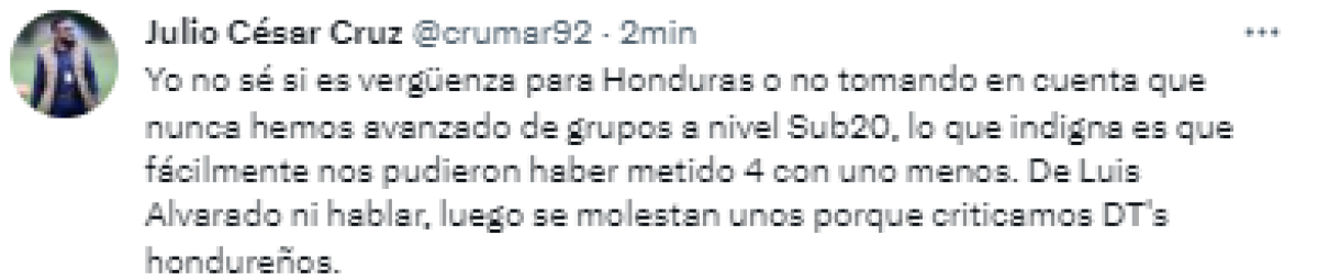 Y agregó: “Yo no sé si es una vergüenza para Honduras teniendo en cuenta que nunca hemos avanzado de grupos a nivel Sub-20. De Luis Alvarado ni hablar...”.