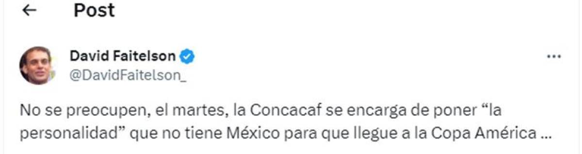 Faitelson generó revuelo en los hondureños al lanzar una advertencia: “No se preocupen, el martes, la Concacaf se encarga de poner “la personalidad” que no tiene México para que llegue a la Copa América.”, señaló.