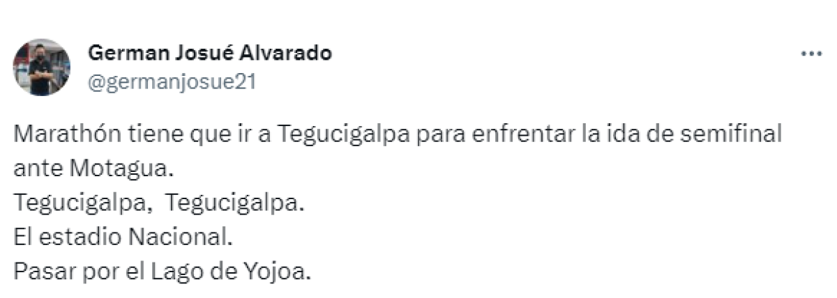 German Alvarado, periodista de La Prensa, publicó que a Marathón le toca visitar Tegucigalpa para jugar las semis ante Motagua, haciendo alusión que el cuadro verde siempre sufre con los equipos de la capital.