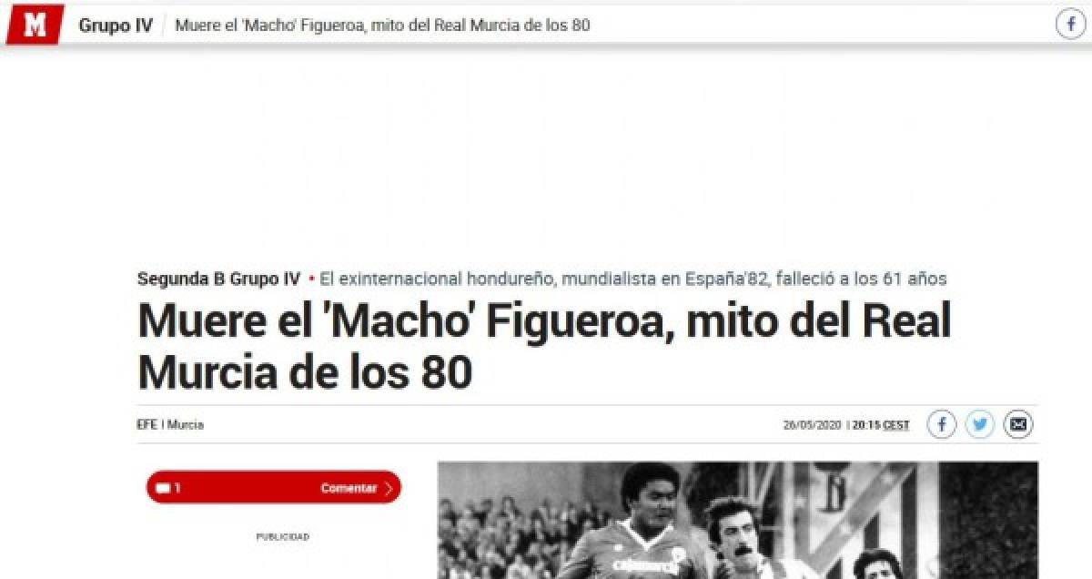 La prensa de España ha informado sobre la muerte de Roberto 'El Macho' Figueroa. El Diario Marca cataloga al hondureño como un mito del Real Murcia.