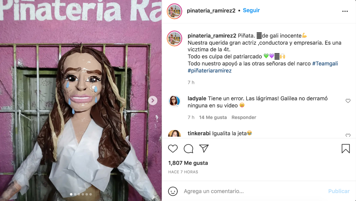 “Piñata de Gali inocente. Nuestra querida gran actriz ,conductora y empresaria. Es una vicztima de la 4t.Todo es culpa del patriarcado. Todo nuestro apoyó a las otras señoras del narco”, escribieron dueños de la Piñatería Ramírez en Instagram.