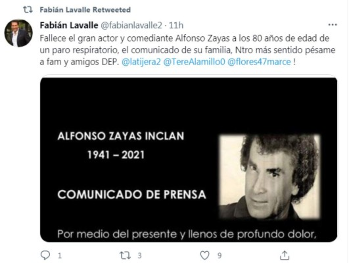 “Fallece el gran actor y comediante Alfonso Zayas a los 80 años de edad de un paro respiratorio, el comunicado de su familia, Nuestro más sentido pésame a la familia y amigos DEP”, escribió el presentador mexicano Fabián Lavalle.