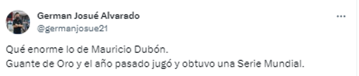 German Alvarado, periodista de Diario LA PRENSA: “Qué enorme lo de Mauricio Dubón.Guante de Oro y el año pasado jugó y obtuvo una Serie Mundial”.