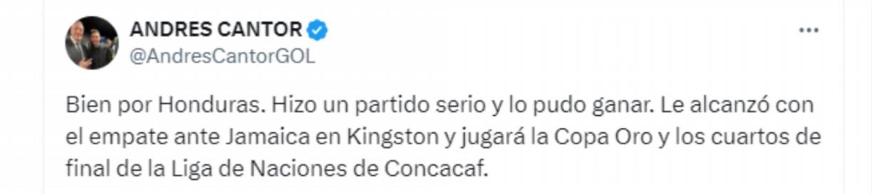 El periodista argentino Andrés Cantor de Telemundo: “Bien por Honduras. Hizo un partido serio y lo pudo ganar”.