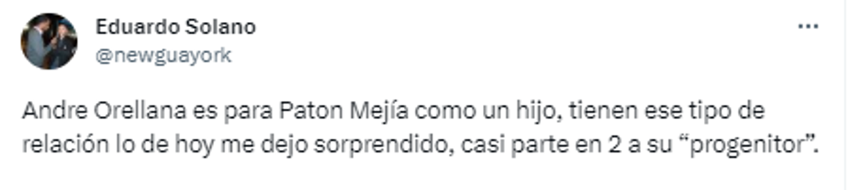“André Orellana es para Paton Mejía como un hijo, tienen ese tipo de relación lo de hoy me dejo sorprendido, casi parte en 2 a su “progenitor”, dijo el comunicador hondureño Eduardo Solano.
