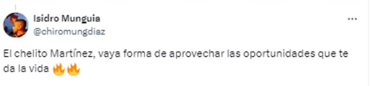 “El Chelito Martínez, vaya forma de aprovechar las oportunidades que te da la vida”.