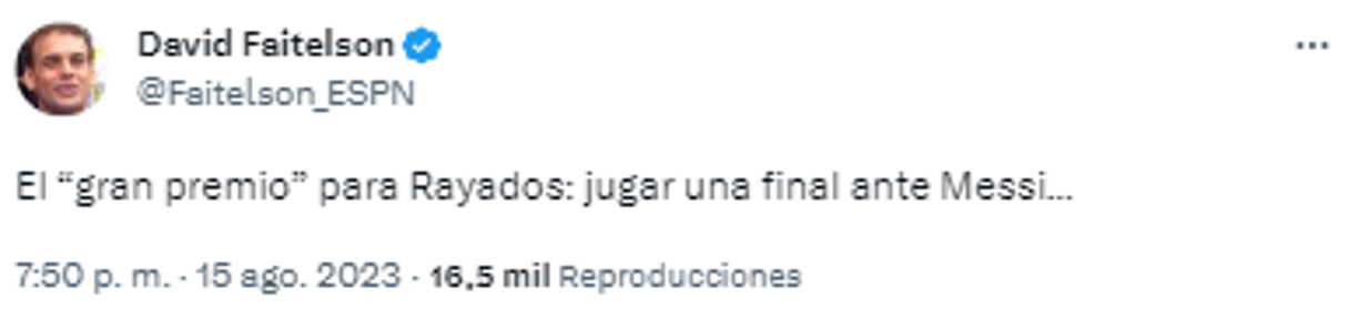 “El gran premio” para Rayados: jugar una final ante Messi...”, expresó el polémico periodista de ESPN en redes.