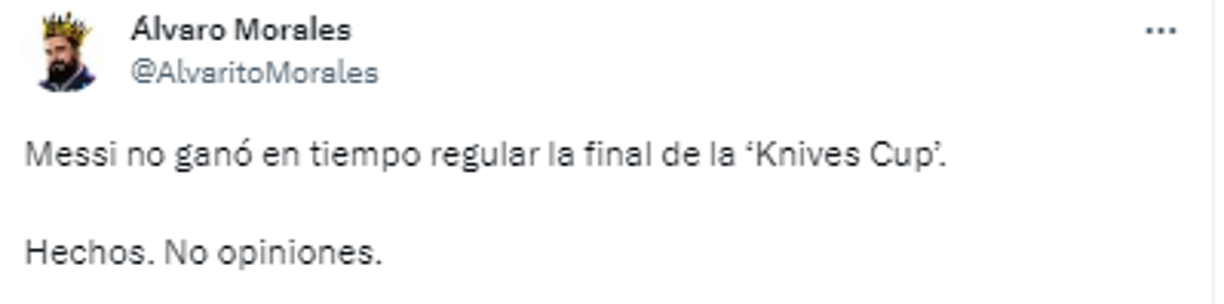 Y cerró: “Messi no ganó en tiempo regular la final de la ‘Knives Cup’. Hechos. No opiniones”.