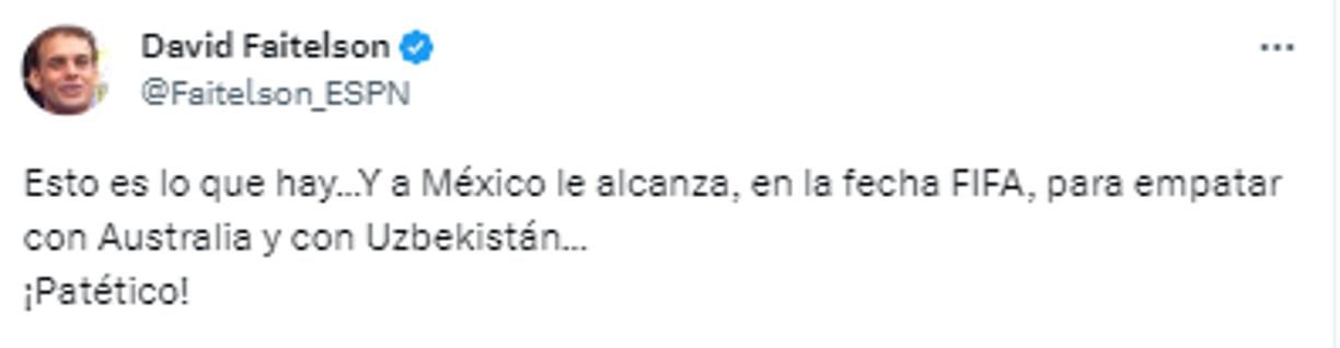 “Esto es lo que hay...Y a México le alcanza, en la fecha FIFA, para empatar con Australia y con Uzbekistán...¡Patético!”, dijo el polémico periodista de ESPN.