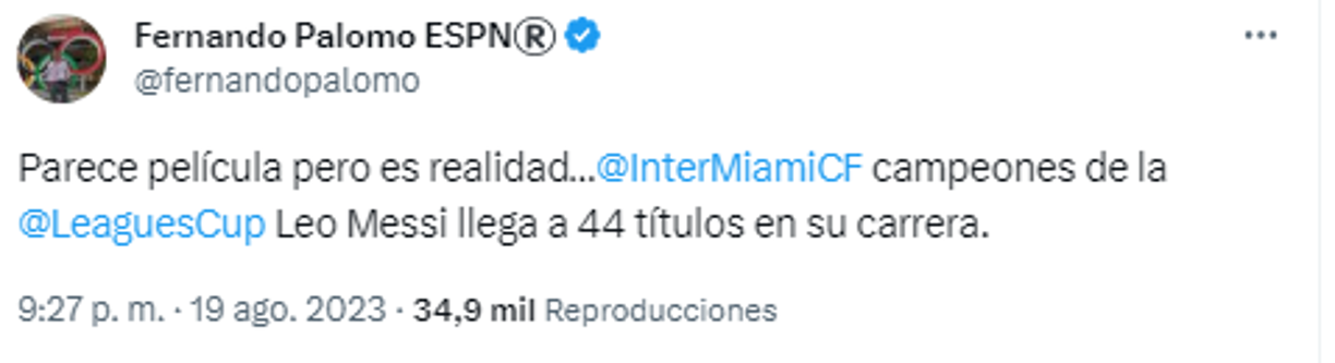Fernando Palomo, periodista de ESPN: “Parece película pero es realidad...Inter Miami campeón de la Leagues Cup. Leo Messi llega a 44 títulos en su carrera”.