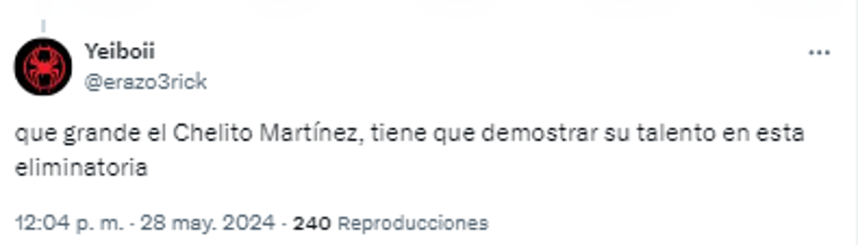 “Que grande el Chelito Martínez, tiene que demostrar su talento en esta eliminatoria”.