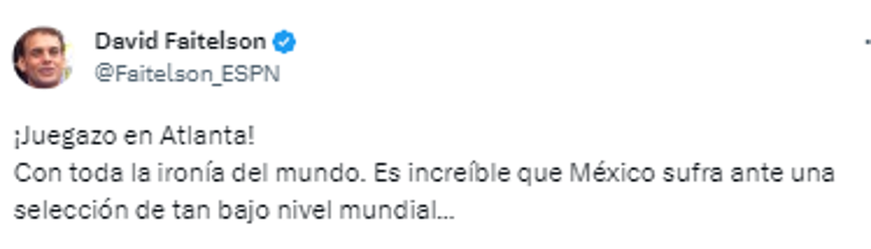 Y continuó: “Con toda la ironía del mundo. Es increíble que México sufra ante una selección de tan bajo nivel mundial...”