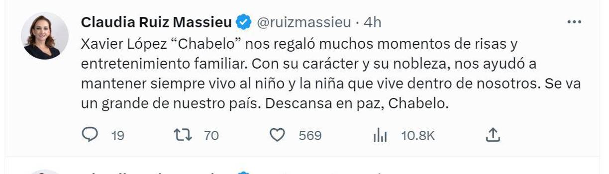 La Senadora de la República, Claudia Ruiz Massieu, dijo que “Xavier López “Chabelo” nos regaló muchos momentos de risas y entretenimiento familiar. Con su carácter y su nobleza, nos ayudó a mantener siempre vivo al niño y la niña que vive dentro de nosotros. Se va un grande de nuestro país. Descansa en paz, Chabelo”.