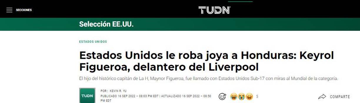 “Estados Unidos le roba joya a Honduras: Keyrol Figueroa, delantero del Liverpool”, así lo tituló el portal TUDN-.
