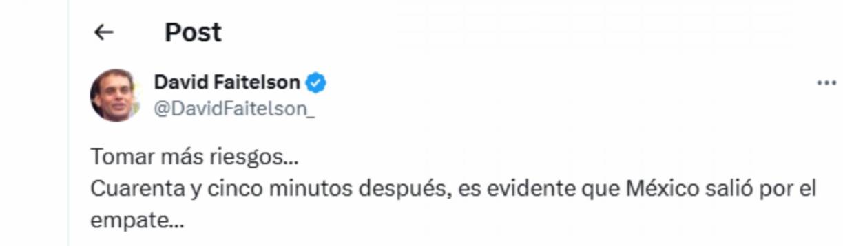 “Tomar más riesgos... Cuarenta y cinco minutos después, es evidente que México salió por el empate...”, fue el mensaje de Faitelson al final del primer tiempo del Honduras vs México.