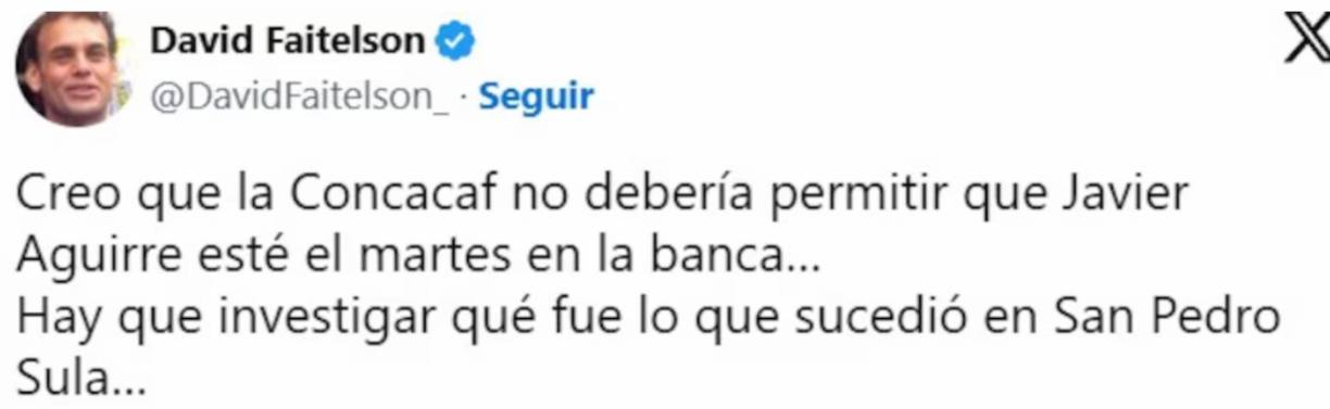 Faitelson pidió que el DT de México no dirija ante la H: “Creo que la Concacaf no debería permitir que Javier Aguirre esté el martes en la banca. Hay que investigar qué fue lo que sucedió en San Pedro Sula”, mencionó.