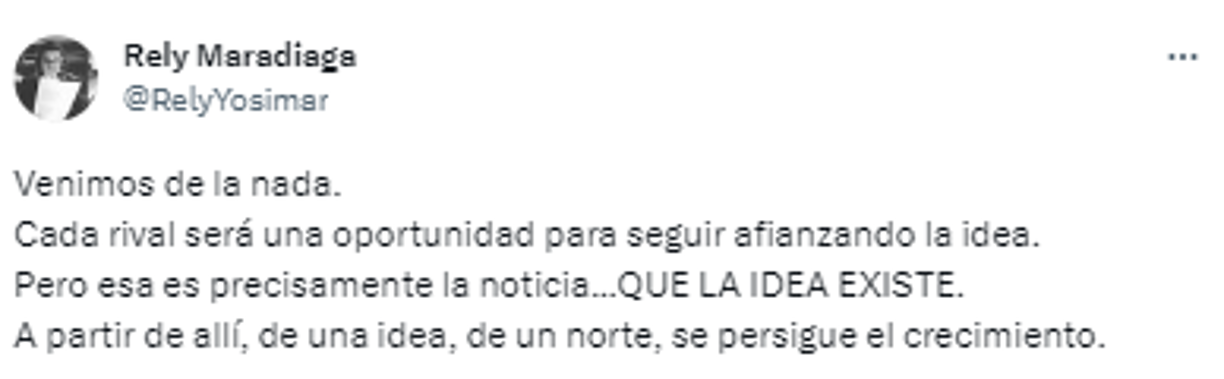 Y agrega: “Venimos de la nada. Cada rival será una oportunidad para seguir afianzando la idea. Pero esa es precisamente la noticia...QUE LA IDEA EXISTE. A partir de allí, de una idea, de un norte, se persigue el crecimiento”.