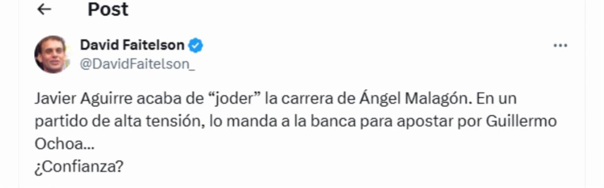 “Javier Aguirre acaba de “joder” la carrera de Ángel Malagón. En un partido de alta tensión, lo manda a la banca para apostar por Guillermo Ochoa... ¿Confianza?”, disparó Faitelson .