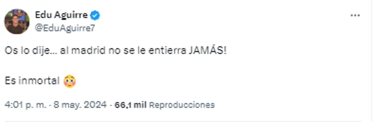 “¡Al Madrid no se le entierra JAMÁS! Es inmortal”, escribió en sus redes sociales Edu Aguirre.