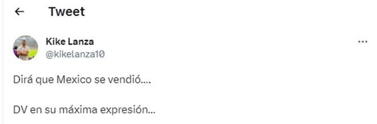 ”Dirá que México se vendió. DV en su máxima expresión”, dijo el periodista Kike Lanza, quien además es dirigente del Génesis de Comayagua.