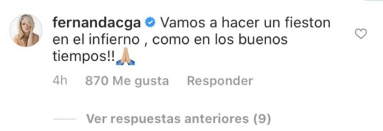 Fernanda también contestó la publicación de Raúl Méndez.<br/><br/>“Vamos a hacer un fiestón en el infierno, como en los buenos tiempos”, escribió la actriz mexicana.<br/>