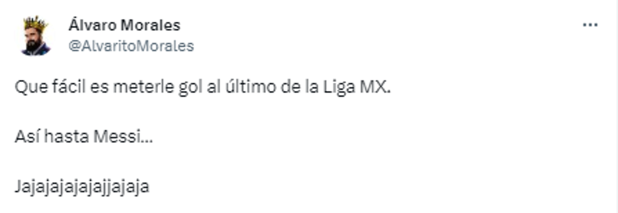 Luego ante el golazo de Messi, también tuvo palabras y no fueron de elogio, buscó la forma de quitarle mérito a la anotación del argentino: “Que fácil es meterle gol al último de la Liga MX. Así hasta Messi...”