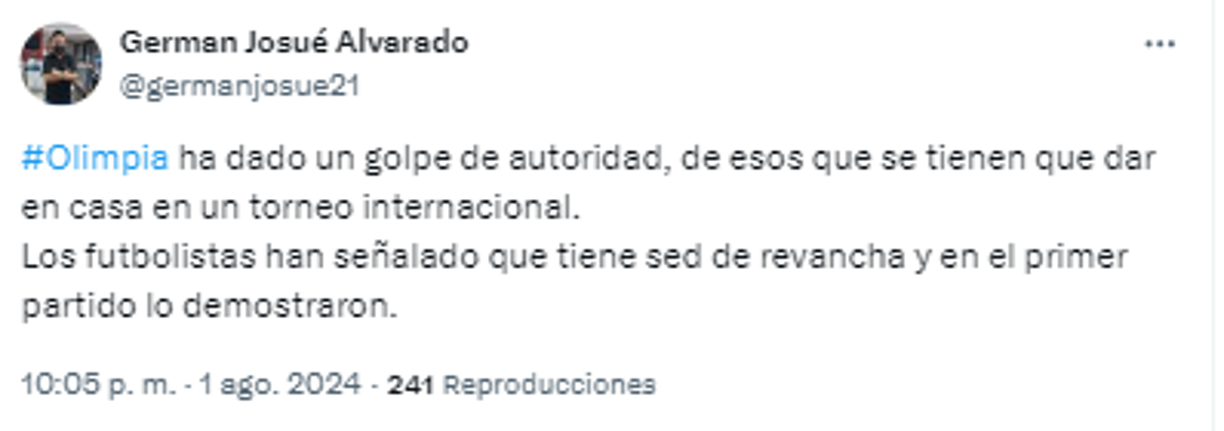 “Olimpia ha dado un golpe de autoridad, de esos que se tienen que dar en casa en un torneo internacional. Los futbolistas han señalado que tienen sed de revancha y en el primer partido lo demostraron”, comentó German Alvarado, periodista de GOLAZO.