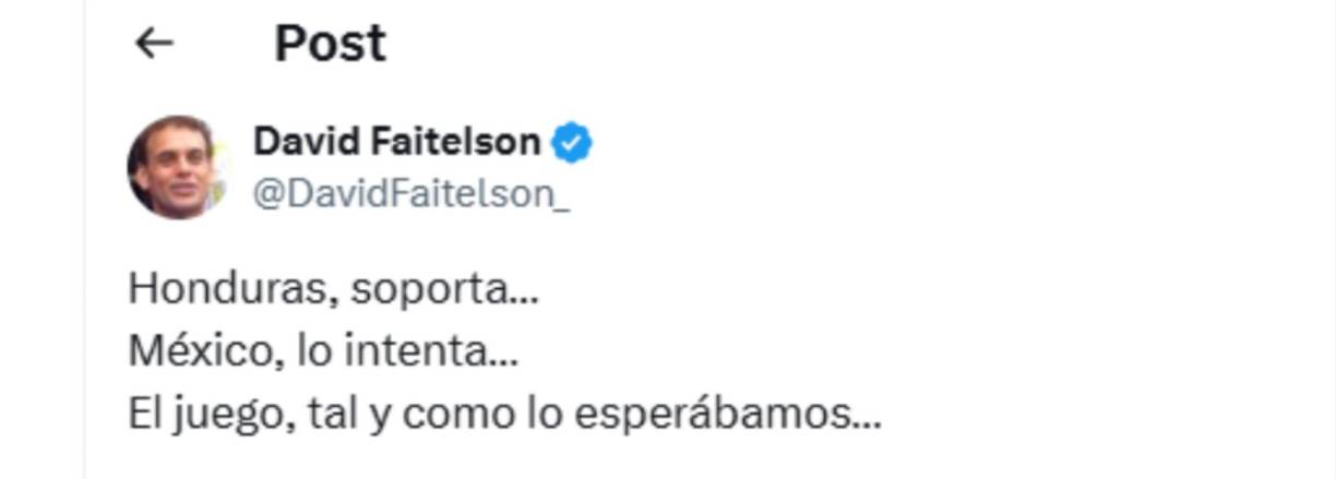 Cuando estaba el partido sin goles, Faitelson dejó su mensaje: “Honduras, soporta... México, lo intenta... El juego, tal y como lo esperábamos...”, puntualizó. 
