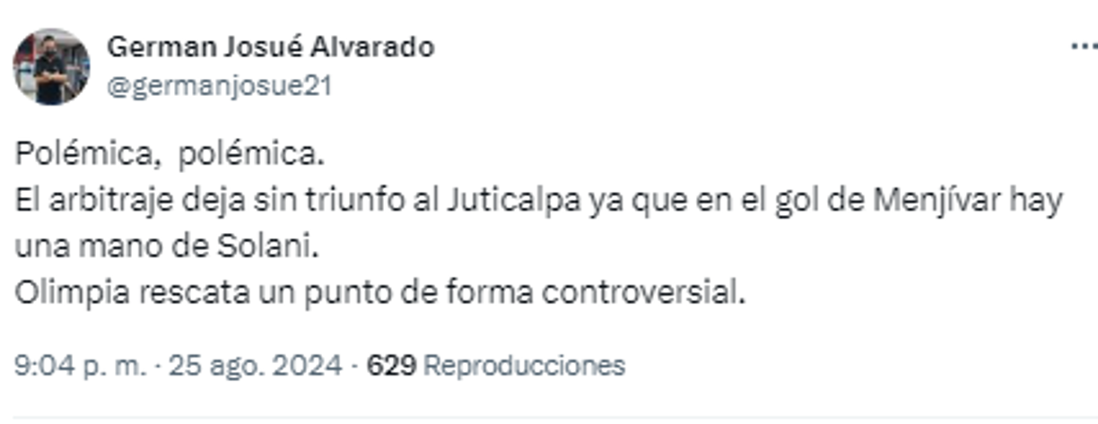 German Alvarado, periodista de GOLAZO: “Polémica, polémica. El arbitraje deja sin triunfo al Juticalpa ya que en el gol de Menjívar hay una mano de Solani. Olimpia rescata un punto de forma controversial”.