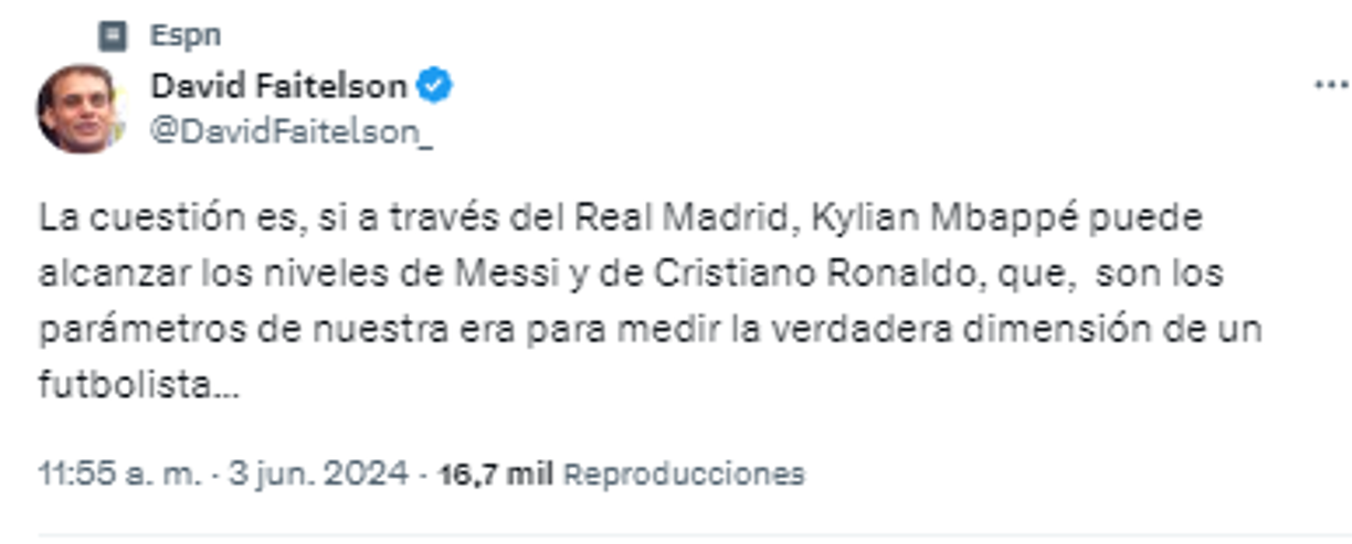 David Faitelson: “La cuestión es, si a través del Real Madrid, Kylian Mbappé puede alcanzar los niveles de Messi y de Cristiano Ronaldo, que son los parámetros de nuestra era para medir la verdadera dimensión de un futbolista...”.
