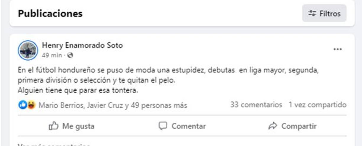 El exportero y seleccionado catracho Henry Enamorado dejó este peculiar comentario en sus redes sociales: “En el fútbol hondureño se puso de moda una estupidez, debutas en liga mayor, segunda, primera división o selección y te quitan el pelo. Alguien tiene que parar esa tontera”, señaló.