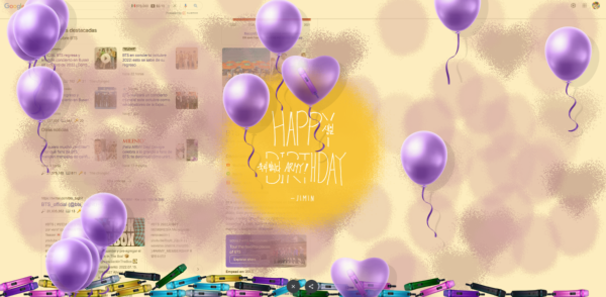 Con solo escribir la palabra BTS en el buscador de Google, aparece un corazón púrpura, al darle clic se activarán globos flotantes y algunos de ellos tienen un micrófono. Si los pulsa para explotarlos, escuchará el mensaje “I purple you” dicho por cada uno de los 7 miembros de BTS y su traducción al inglés aparecerá en pantalla. Así como dibujos y frases elaborados por cada uno de ellos.