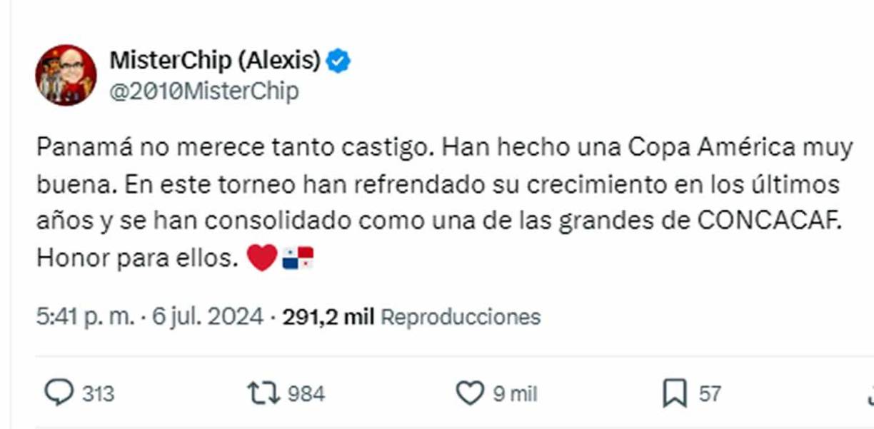 En cambio, el famoso MisterChip alabó a los panameños: “Panamá no merece tanto castigo. Han hecho una Copa América muy buena. En este torneo han refrendado su crecimiento en los últimos años y se han consolidado como una de las grandes de CONCACAF. Honor para ellos”.