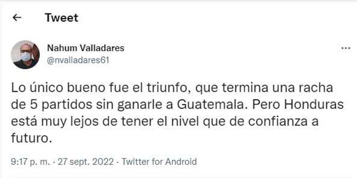 “Lo único bueno fue el triunfo que termina una racha de cinco partidos sin ganarle a Guatemala”, señaló el periodista hondureño Nahum Valladares.