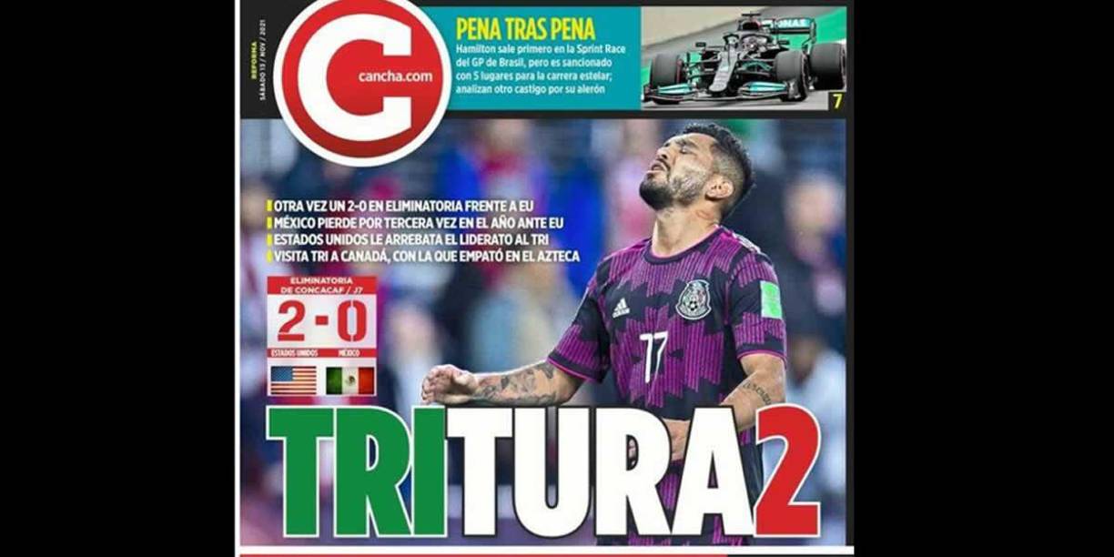 Cancha - “Tritura2”. “Otra vez un 2-0 en eliminatoria frente a Estados Unidos”. “México pierde por tercerea vez en el año ante EU, que le arrebata el liderato”.