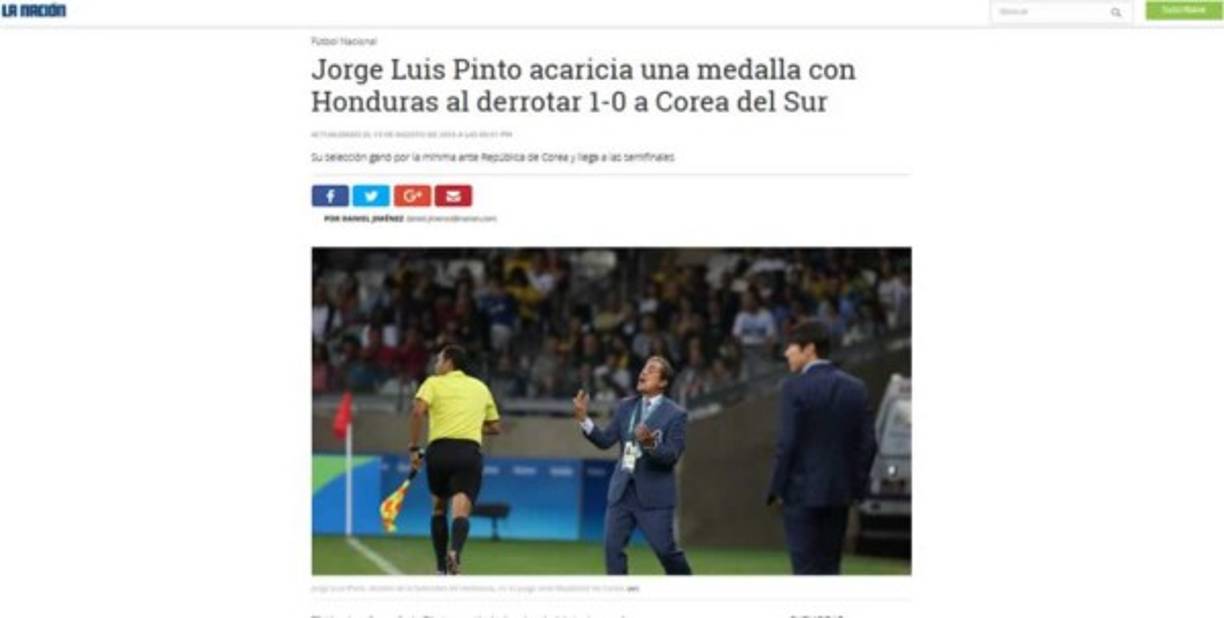 Diario La Nación de Costa Rica: 'Jorge Luis Pinto acaricia una medalla con Honduras al derrotar 1-0 a Corea del Sur. Su selección ganó por la mínima ante República de Corea y llega a las semifinales'.
