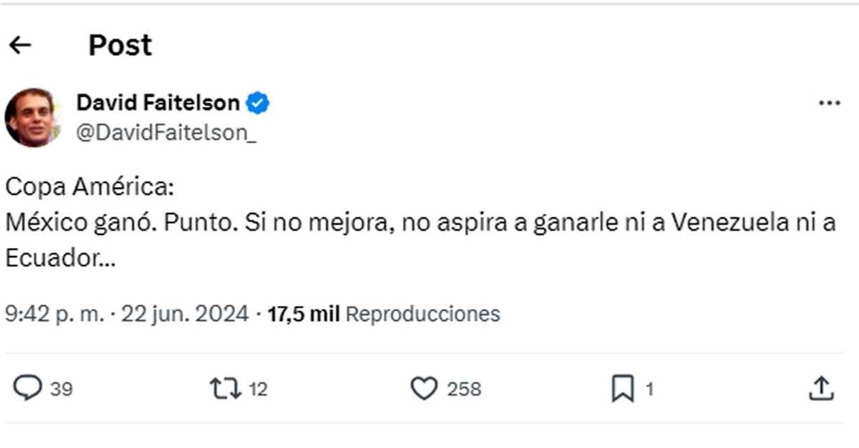 Faitelson por último lanzó una advertencia: “México ganó. Punto. Si no mejora, no aspira a ganarle ni a Venezuela ni a Ecuador”.
