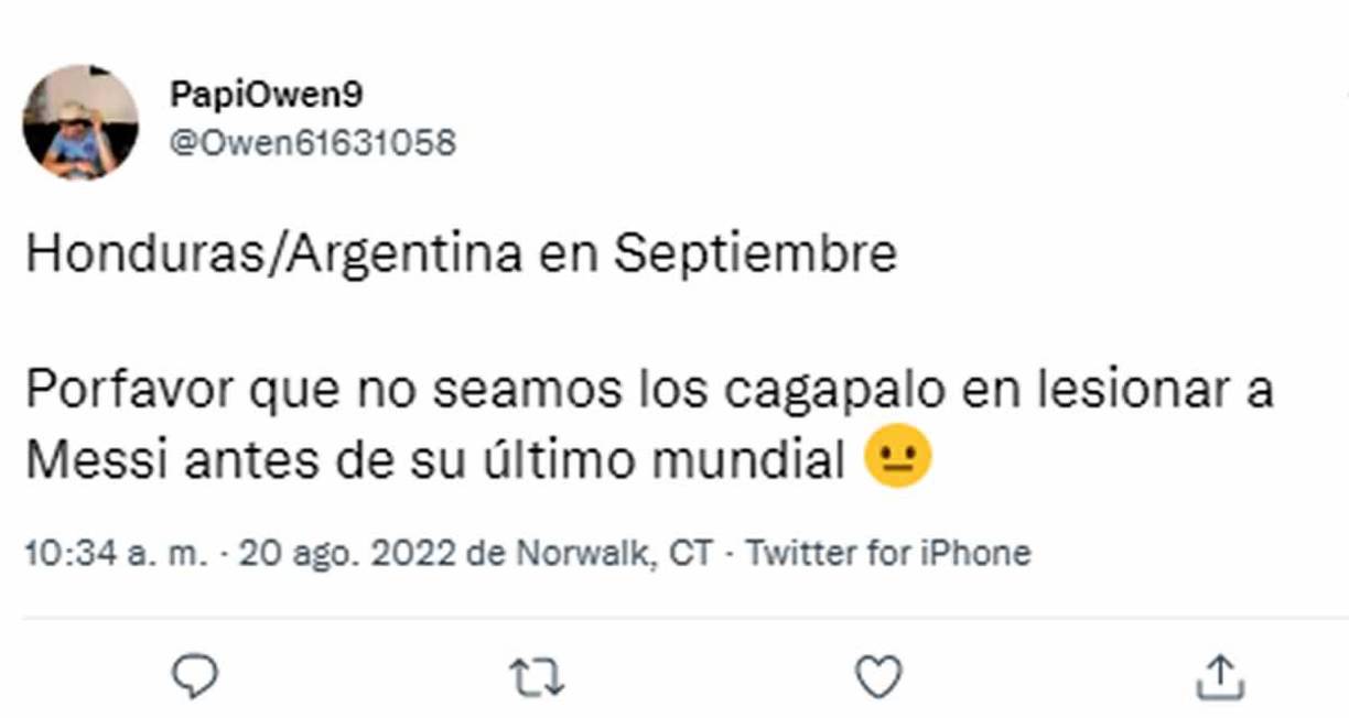 “Por favor, que no seamos los cagapalos en lesionar a Messi antes de su último Mundial”, escribió este aficionado hondureño.