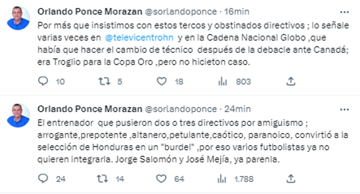 “El entrenador que pusieron dos o tres directivos por amiguismo ; arrogante, prepotente ,altanero,petulante, caótico, paranoico, convirtió a la selección de Honduras en un “burdel” ,por eso varios futbolistas ya no quieren integrarla. Jorge Salomón y José Mejía, ya parenla”, fueron las palabras de Ponce.